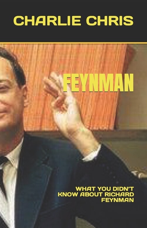Feynman: What You Didnt Know about Richard Feynman (Paperback)