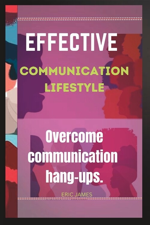 Effective Communication Lifestyle: Overcome communication hang-ups (Paperback)