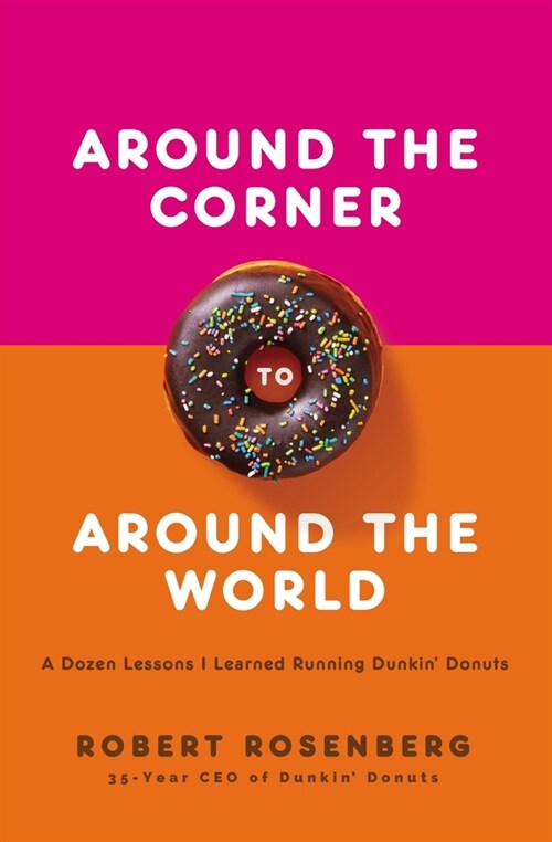 Around the Corner to Around the World: A Dozen Lessons I Learned Running Dunkin Donuts (Paperback)