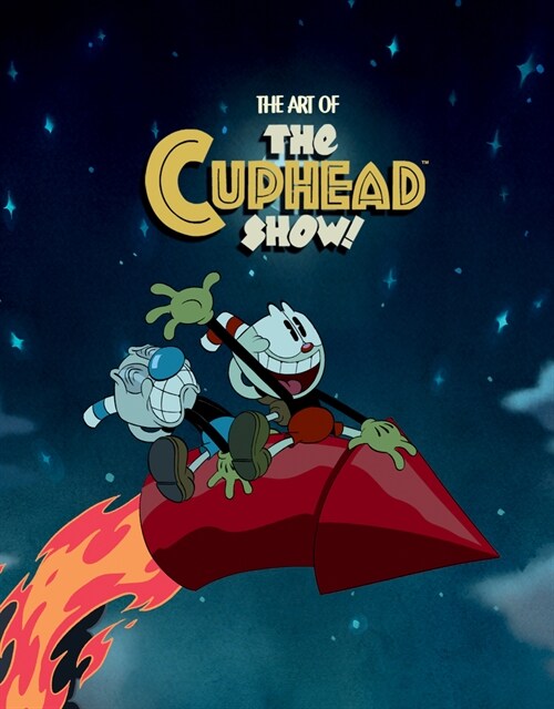 The Art of the Cuphead Show (Hardcover) : 알라딘