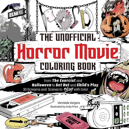 The Unofficial Horror Movie Coloring Book: From the Exorcist and Halloween to Get Out and Childs Play, 30 Screams and Scenes to Slay with Color (Paperback)
