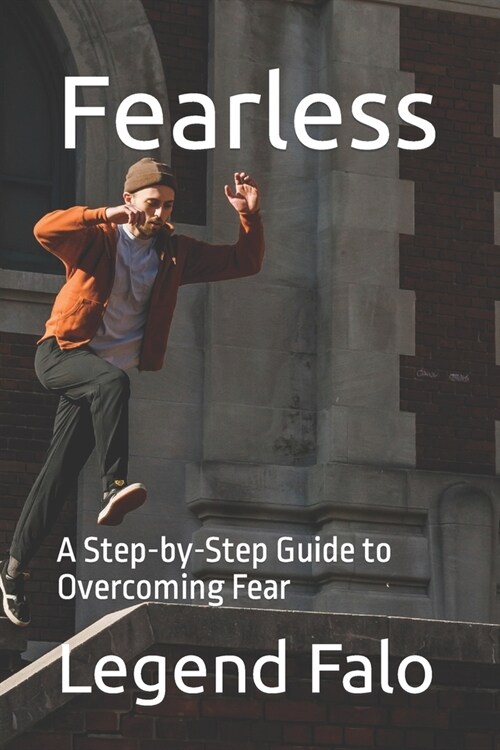 Fearless: A Step-by-Step Guide to Overcoming Fear (Paperback)