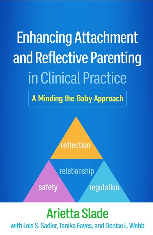 Enhancing Attachment and Reflective Parenting in Clinical Practice: A Minding the Baby Approach (Hardcover)