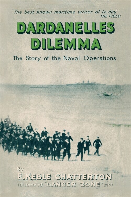 Dardanelles Dilemma: The Story of the Naval Operations (Paperback)