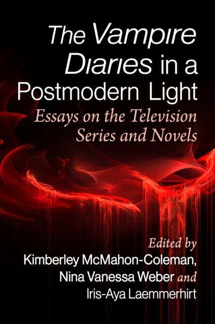 The Vampire Diaries as Postmodern Storytelling: Essays on the Television Series and Novels (Paperback)
