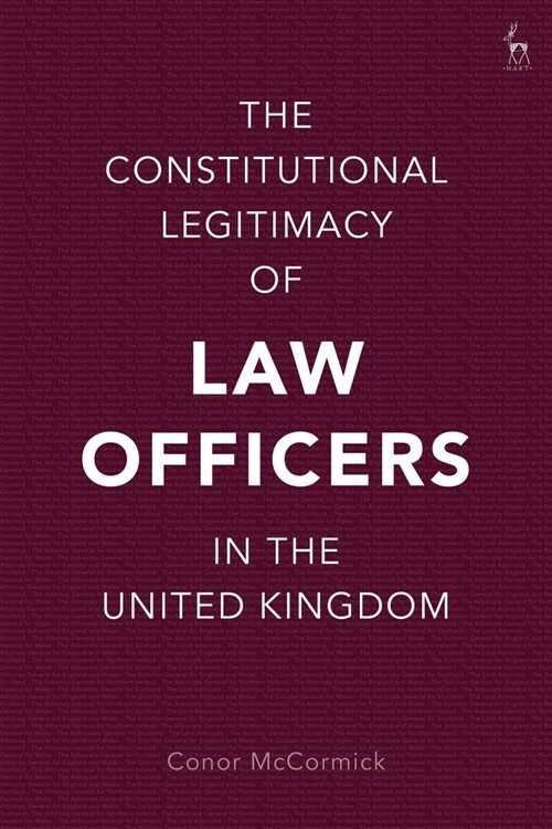 The Constitutional Legitimacy of Law Officers in the United Kingdom (Paperback)