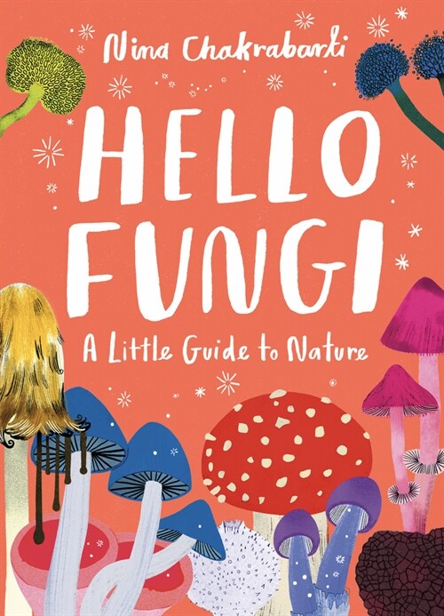 Little Guides to Nature: Hello Fungi: A Little Guide to Nature (Hardcover)