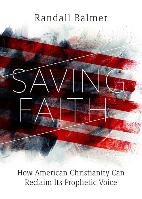 Saving Faith: How American Christianity Can Reclaim Its Prophetic Voice (Hardcover)