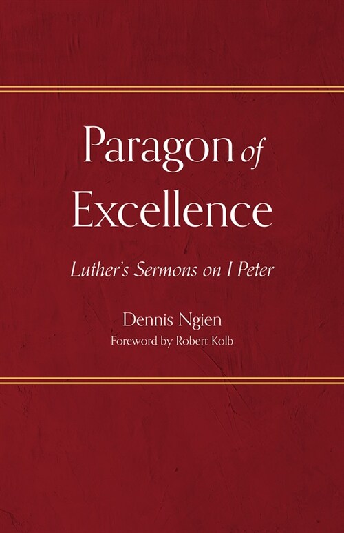 Paragon of Excellence: Luthers Sermons on 1 Peter (Paperback)