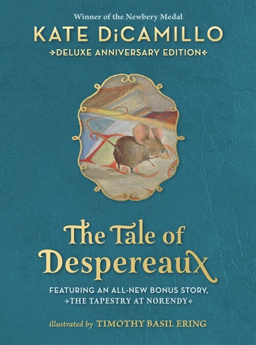 The Tale of Despereaux Deluxe Anniversary Edition: Being the Story of a Mouse, a Princess, Some Soup, and a Spool of Thread (Hardcover)