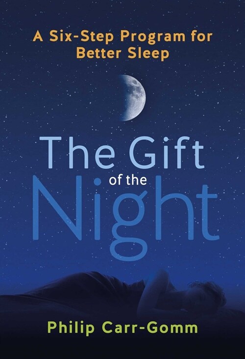 The Gift of the Night: A Six-Step Program for Better Sleep (Paperback)
