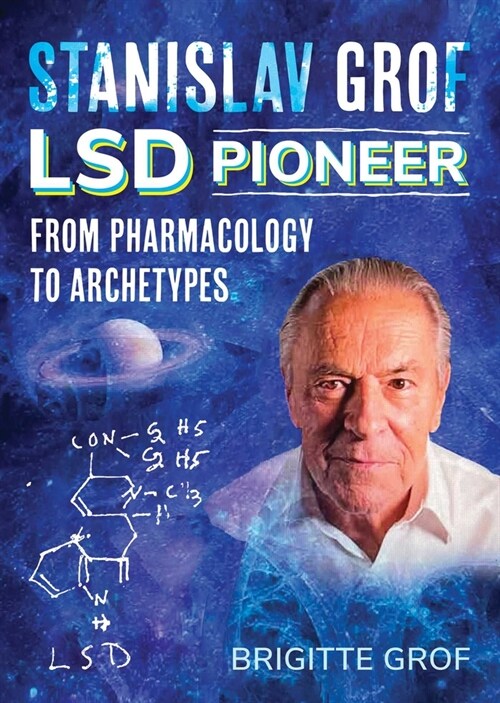 Stanislav Grof, LSD Pioneer: From Pharmacology to Archetypes (Paperback)