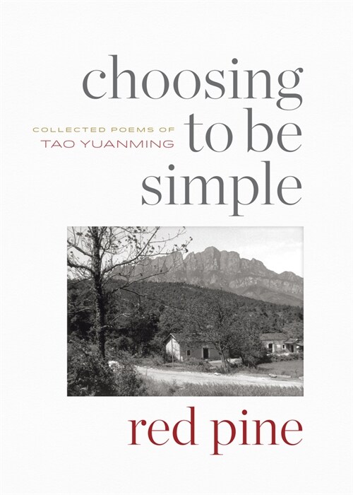 Choosing to Be Simple: Collected Poems of Tao Yuanming (Paperback)