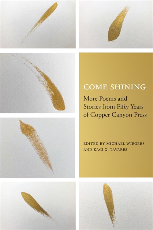 Come Shining: More Poems and Stories from Fifty Years of Copper Canyon Press (Paperback)