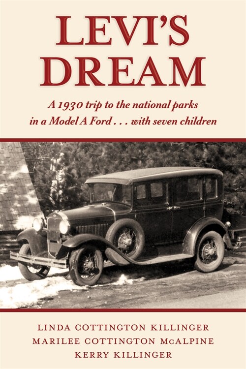 Levis Dream: A 1930 Trip to the National Parks in a Model a Ford . . . with Seven Children (Paperback)