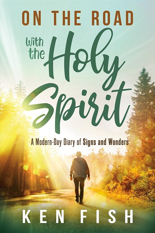 On the Road with the Holy Spirit: A Modern-Day Diary of Signs and Wonders (Paperback)