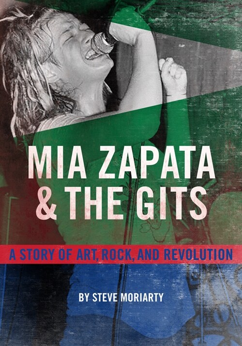 MIA Zapata and the Gits: A Story of Art, Rock, and Revolution (Paperback)