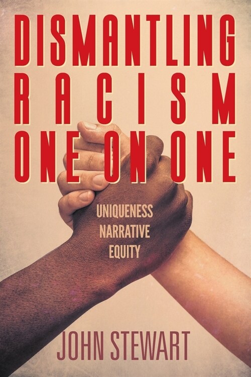 Dismantling Racism One On One: Uniqueness Narrative Equity (Paperback)