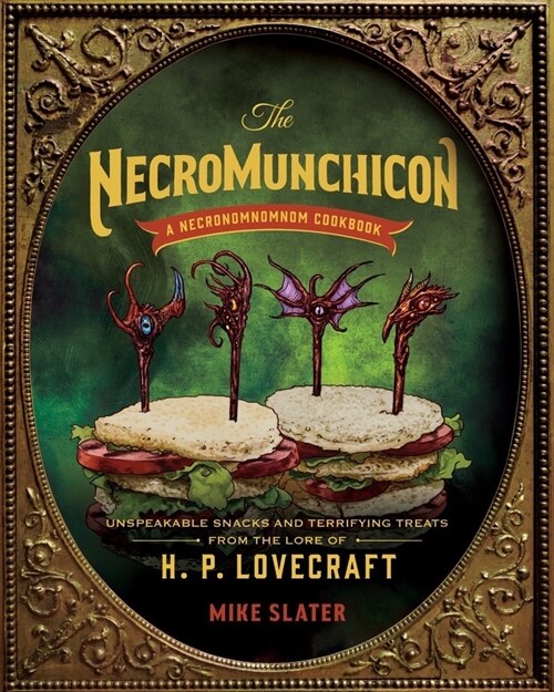 The Necromunchicon: Unspeakable Snacks & Terrifying Treats from the Lore of H. P. Lovecraft (Hardcover)