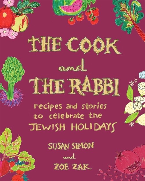 The Cook and the Rabbi: Recipes and Stories to Celebrate the Jewish Holidays (Hardcover)