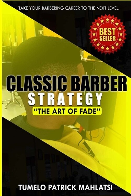 Classic Barber Strategy: The art of Fade (Taking your barbering career to the next level) (Paperback)