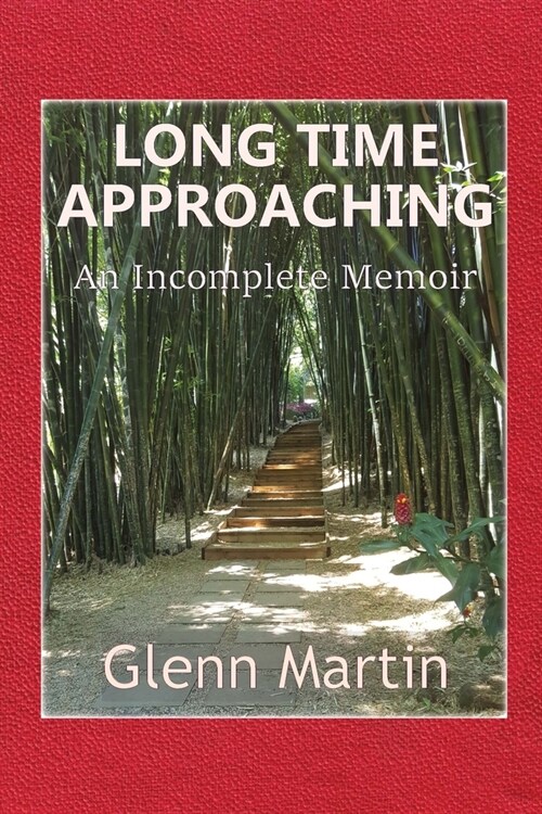 Long Time Approaching: An Incomplete Memoir (Paperback)