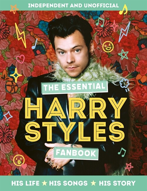 The Essential Harry Styles Fanbook: His Life, His Songs, His Story (Hardcover)