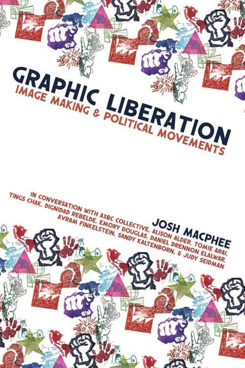 Graphic Liberation : Perspectives on Image Making and Political Movements (Paperback)