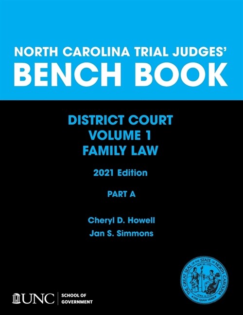 North Carolina Trial Judges Bench Book, District Court, Vol. 1: Part A - Chapters 1-4 (Paperback, Family Law, 202)