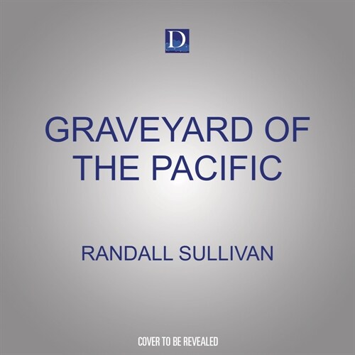 Graveyard of the Pacific: Shipwreck and Survival on Americas Deadliest Waterway (Audio CD)