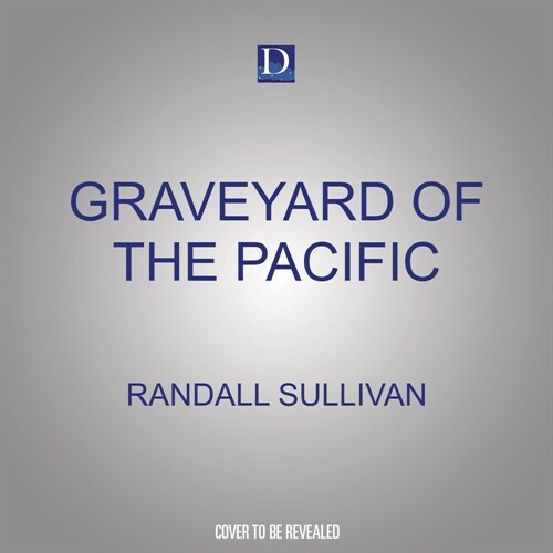 Graveyard of the Pacific: Shipwreck and Survival on Americas Deadliest Waterway (MP3 CD)