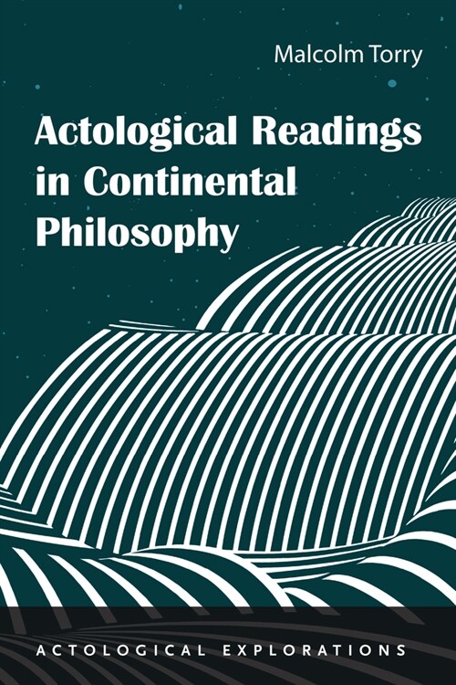 Actological Readings in Continental Philosophy (Paperback)