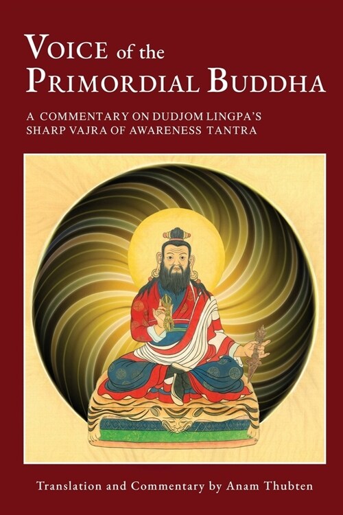 Voice of the Primordial Buddha: A Commentary on Dudjom Lingpas Sharp Vajra of Awareness Tantra (Paperback)