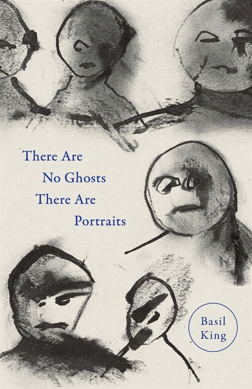 There Are No Ghosts There Are Portraits (Paperback)