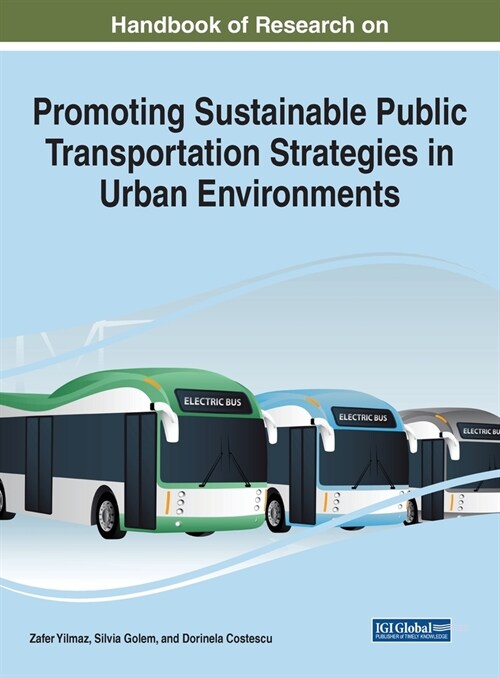 Handbook of Research on Promoting Sustainable Public Transportation Strategies in Urban Environments (Hardcover)