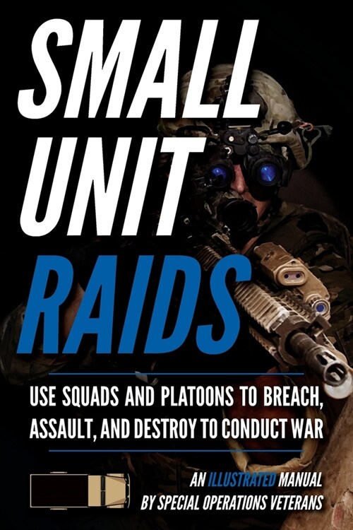 Small Unit Raids: An Illustrated Manual (Paperback)