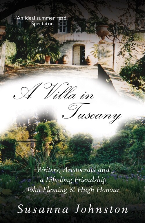 A Villa in Tuscany: Writers, Aristocrats and a Life with Hugh Honour and John Fleming (Paperback)