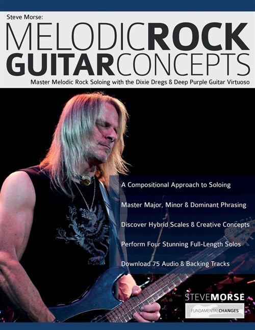 Steve Morse: Master Melodic Rock Soloing with the Dixie Dregs & Deep Purple Guitar Virtuoso (Paperback)