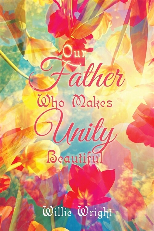 Our Father Who Makes Unity Beautiful (Paperback)