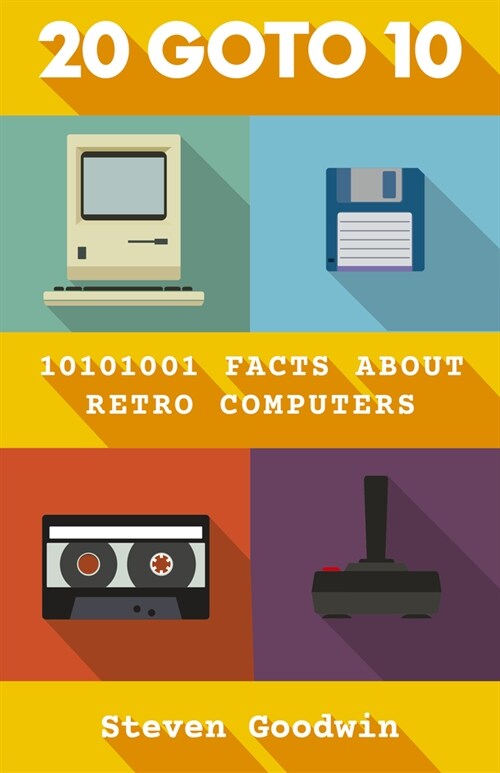 20 GOTO 10 : 10101001 facts about retro computers (Hardcover)