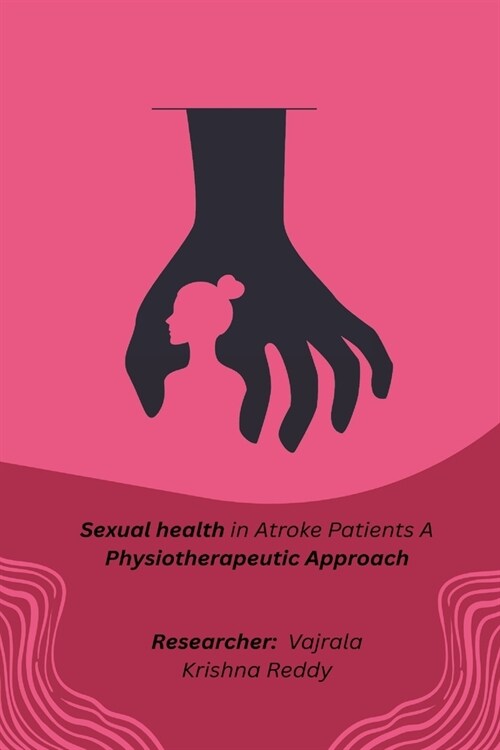sexual health in stroke patients a physiotherapeutic approach (Paperback)