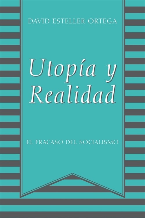 Utopia y Realidad: El Fracaso del Socialismo (Paperback)