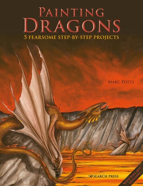 Painting Dragons : 5 Fearsome Step-by-Step Projects (Paperback)