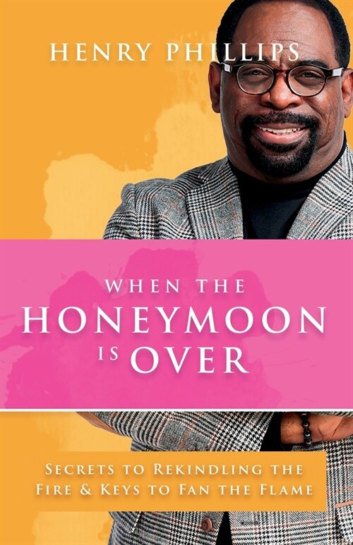 When The Honeymoon is Over: Secrets to Rekindling the Fire & Keys to Fan the Flame (Paperback)