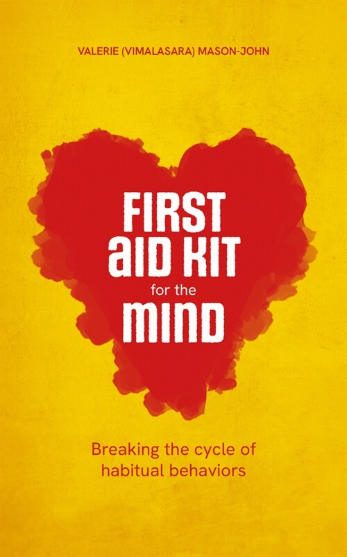 First Aid Kit for the Mind : Breaking the Cycle of Habitual Behaviours (Paperback)
