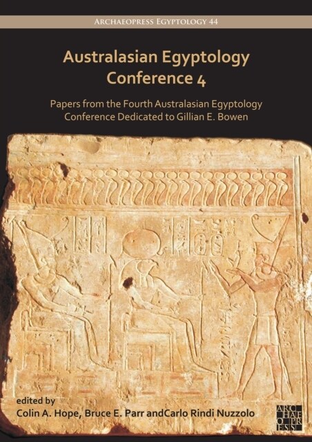 Australasian Egyptology Conference 4 : Papers from the Fourth Australasian Egyptology Conference Dedicated to Gillian E. Bowen (Paperback)