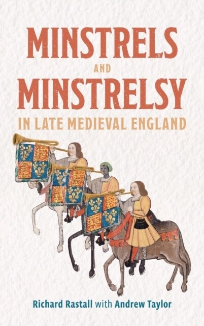 Minstrels and Minstrelsy in Late Medieval England (Hardcover)