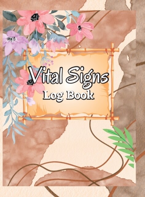 Vital Signs Log Book: Daily Medical Log Book for Tracking Temperature, Weight, Breathing & Heart Pulse Rate Health Monitoring Record Log for (Hardcover)