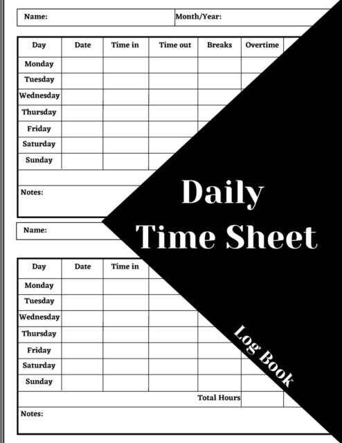 Daily Time Sheet Log Book: Work Time Record Book. Timesheet Log Book To Record Time. In And Out Timesheet. Employee Time Log & Record Book (Paperback)