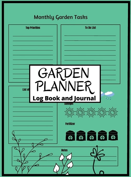 Garden Log Book: Track Crop Performance with Chart Garden Design Personal Vegetable Organizer Notebook Track Vegetable Growing & Garden (Hardcover)